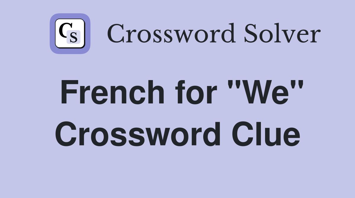 French for "We" Crossword Clue Answers Crossword Solver